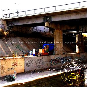 under the highway i found peace (Explicit)