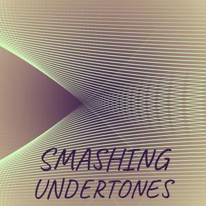 Smashing Undertones