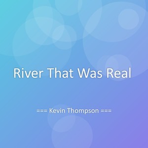 River That Was Real