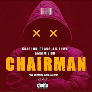 Chairman (feat. Akola Kituwa & Maimilion) [Explicit]