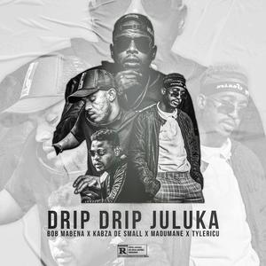 Drip Drip Juluka (Explicit)