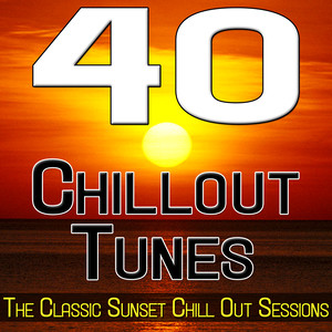 40 Chillout Tunes - The Classic Sunset Chill Out Sessions