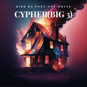 Cypher (Big 3) (feat. Kirk Da Poet, GPA & Druee) [Explicit]