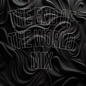 The end of the world mix