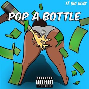 Pop A Bottle (feat. Bigrenz) (Explicit)
