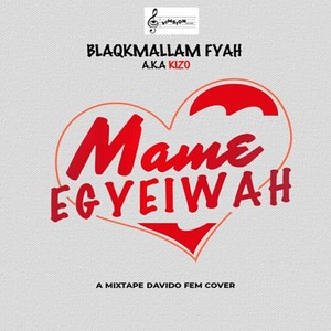 Maame Egyeiwah (A mixtape Davido Fem Cover)