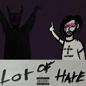 Lot of hate (Explicit)