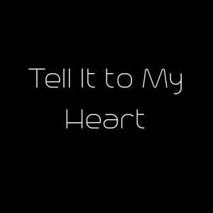 Tell It to My Heart