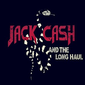 Jack Cash & the Long Haul (Explicit)