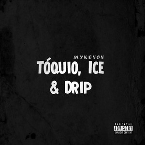 Tóquio, Ice & Drip (Explicit)