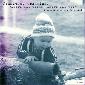 Amore Che Vieni, Amore Che Vai(feat. Piergiorgio Faraglia)