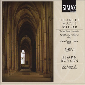 Charles Marie Widor: The Last Organ Symphonies