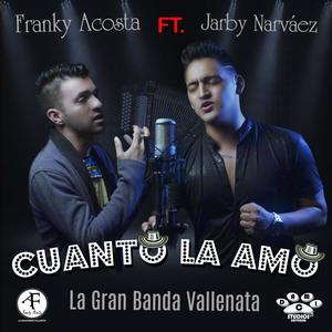 Cuanto la amo(feat. Jarby Narváez) (Explicit)