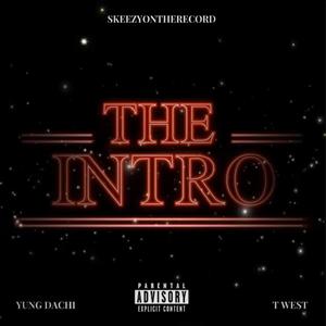 THE INTRO (feat. YUNG DACHI & T WEST) [Explicit]