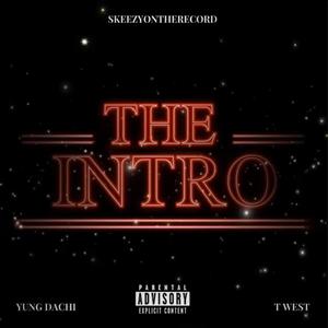 THE INTRO (feat. YUNG DACHI & T WEST) (Explicit)