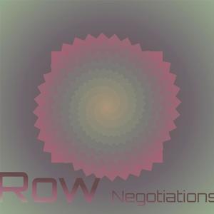 Row Negotiations