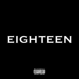 EIGHTEEN (Explicit)