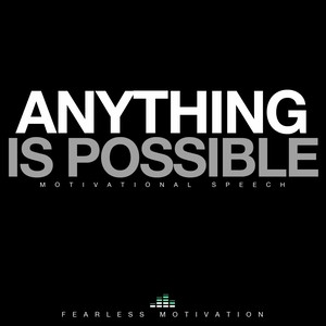 Anything Is Possible (Motivational Speech)