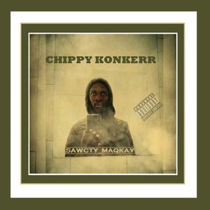 CHIPPY_KONKERR (feat. SAWCTY_MAQKAY) (Explicit)