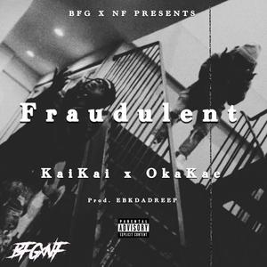 Fraudulent (feat. KaiKai & Okakae) (Explicit)