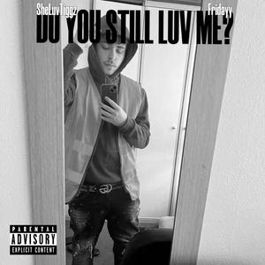 Do You Still Luv Me? (Explicit)