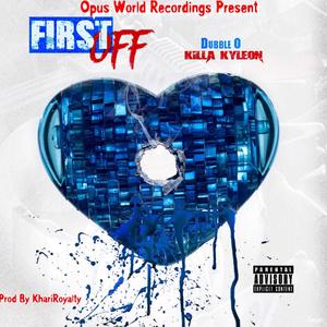 First Off (feat. Dubble0 & Killa Kyleon) [Explicit]