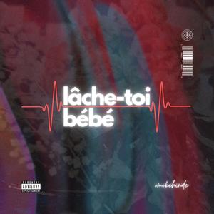 lâche-toi bébé (Explicit)