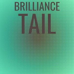 Brilliance Tail