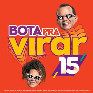 Bota pra virar 15 (feat. Igor Kannário) (Campanha Eleitoral)