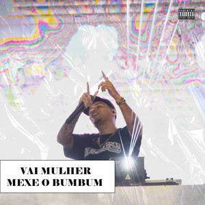 VAI MULHER MEXE O BUMBUM (Explicit)