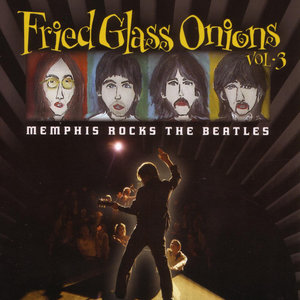 Fried Glass Onions Vol. 3--Memphis Rocks The Beatles