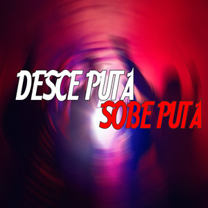 Desce Puta Sobe Puta (Explicit)