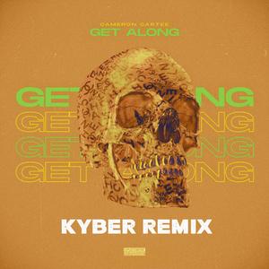 Get Along Kyber (Remix) [Explicit]