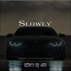 Slowly (Remix)