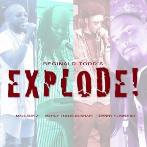 Explode!(feat. Mxlcxlm Z, Mercy Tullis-Bukhari & Danny Flawless) (Explicit)