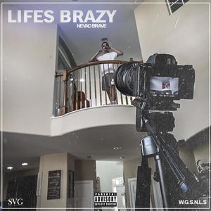 Life's Brazy (Explicit)