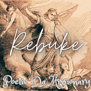 Rebuke (feat. Poetic Da Missionary)