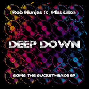 Deep Down (Bomb the Bucketheads EP)