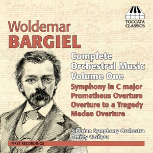 Bargiel, W.: Orchestral Music (Complete) , Vol. 1 (Siberian Symphony, Vasilyev)