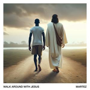 Walk Around With Jesus