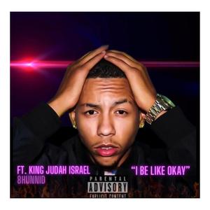 I Be Like Okay (feat. 8hunnid) (Explicit)