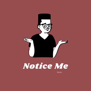 Notice Me