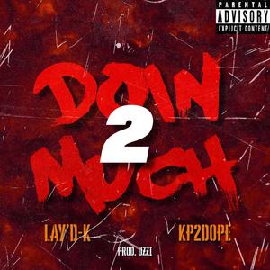 Doin' 2 Much (feat. KP2DOPE) [Explicit]