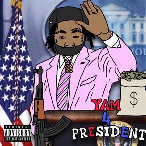 Yam 4 President (Explicit)