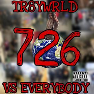 TR8YWRLD 726 VS EVERYBODY (Explicit)