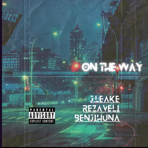 On The Way (feat. Rezaveli & Benjihuna) [Explicit]