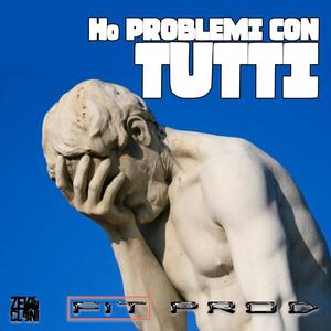 Ho Problemi con Tutti (Explicit)