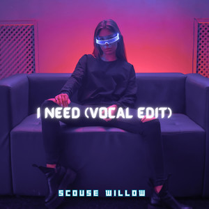 I Need (Vocal Edit)