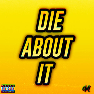 Die About It (Explicit)