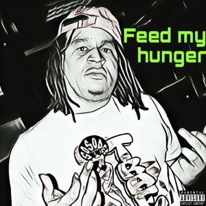 FEED MY HUNGER (Explicit)